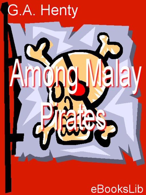 Title details for Among Malay Pirates by G. A. Henty - Available